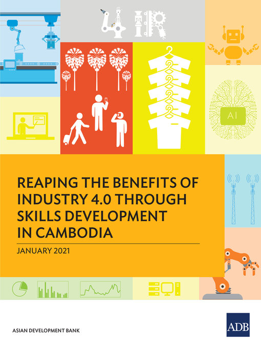 Title details for Reaping the Benefits of Industry 4.0 Through Skills Development in Cambodia by Asian Development Bank - Available